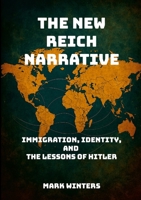 The New Reich Narrative: Immigration, Identity, and the Lessons of Hitler 1326241974 Book Cover