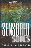 Sensored Souls: The Secret Life of a Mind-Hacking Neuroscientist 1736815024 Book Cover