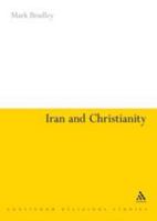 Iran and Christianity: Historical Identity and Present Relevance 1441111670 Book Cover