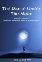 The Dance Under The Moon: A Story of Culture, War and The Power of Persistence 1539115895 Book Cover