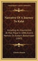 Narrative of a Journey to Kalât, Including an Insurrection at That Place in 1840: And a Memoir on Eastern Balochistan 1165696940 Book Cover