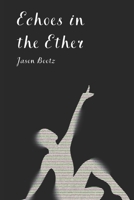 Echoes in the Ether B0BW32R2B7 Book Cover