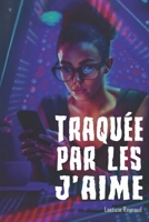 Traquée par les j'aime : une intrigue remplie de suspense autour d'une jeune fille traquée sur les réseaux sociaux: Une histoire à reconstituer pour ... Fin le 31 janvier 2024 ! (French Edition) B0CP2SYTFC Book Cover