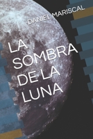 LA SOMBRA DE LA LUNA (Spanish Edition) B09HFXWQ18 Book Cover