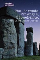 The Bermuda Triangle, Stonehenge, and Unexplained Places 1502628430 Book Cover