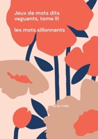 Jeux de mots dits vaguants, tome III: Les mots sillonnants (French Edition) 2322541060 Book Cover