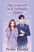 My Girlfriend is a Parasitic Alien! - Volume 2 B0H38277Y8 Book Cover