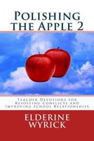Polishing the Apple 2: Teacher devotions for resolving conflict and improving school relationships (Volume 2) 1983919225 Book Cover