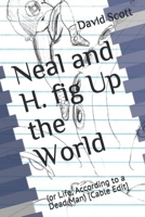 Neal and H. fig Up the World: (or Life, According to a Dead Man) [Cable Edit] (The Psychic Series B0973BM52K Book Cover