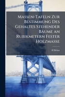 Massen-Tafeln Zur Bestimmung Des Gehaltes Stehender B�ume an Rubikmetern Fester Holzmasse (Classic Reprint) 114961708X Book Cover