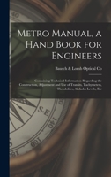 Metro Manual, a Hand Book for Engineers; Containing Technical Information Regarding the Construction, Adjustment and use of Transits, Tachymeters, Theodolites, Alidades Levels, Etc 101684462X Book Cover
