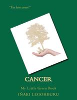 Cancer: My Little Green Book 1478171286 Book Cover