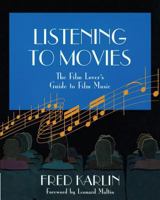 Listening to Movies: The Film Lover's Guide to Film Music 0028733150 Book Cover