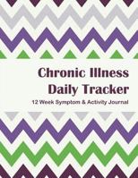 Chronic Illness Daily Tracker: 12 Week Symptom & Activity Tracker - Purple Green Chevron 1545045704 Book Cover