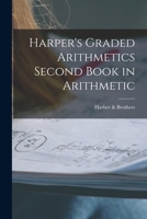 Harper's Graded Arithmetics Second Book in Arithmetic 1015000959 Book Cover