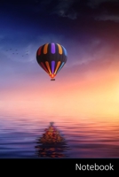 Notebook: Montgolfi�re, Lac, Ballon, Coucher De Soleil Carnet / Journal / Livre d'�criture / Calepin / Agenda / Notes - 6 x 9 pouces (15,24 x 22,86 cm), 150 pages, surface brillante. 1707789045 Book Cover