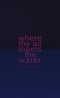 Where the Air Meets the Water 1716466113 Book Cover