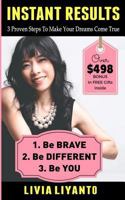 Instant Results: 3 Simple Steps to Make Your Dreams Come True 949282700X Book Cover