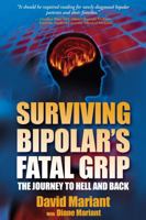 Surviving Bipolar's Fatal Grip: The Journey to Hell and Back 097768590X Book Cover