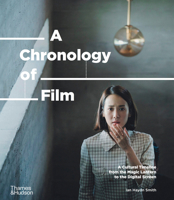 A Chronology of Film: A Cultural Timeline from the Magic Lantern to Netflix 0500023697 Book Cover