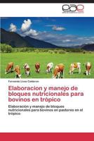 Elaboracion y Manejo de Bloques Nutricionales Para Bovinos En Tropico 3847364707 Book Cover