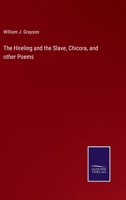 The Hireling and the Slave, Chicora, and other Poems 3375173709 Book Cover