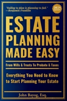 ESTATE PLANNING MADE EASY: From Wills & Trusts To Probate & Taxes: Everything You Need to Know to Start Planning Your Estate B0F8W1TD1C Book Cover
