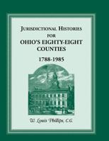 Jurisdictional Histories of Ohio's 88 Counties 1788-1985 0917890817 Book Cover