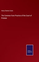 The Common from Practice of the Court of Probate 3375146760 Book Cover