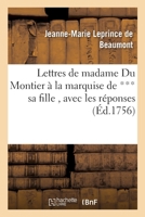 Lettres de madame Du Montier à la marquise de *** sa fille , avec les réponses 2019321831 Book Cover