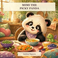 Mimi the Picky Panda: A Funny Picky Eating Picture Book for Kids Ages 3-6 B0H533LN7V Book Cover