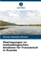 Überlegungen zu methodologischen Ansätzen für Französisch in Ruanda 6205817624 Book Cover