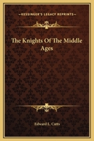 The Knights Of The Middle Ages 1425367267 Book Cover