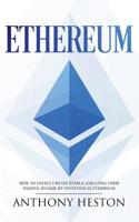 Ethereum: How to Safely Create Stable and Long-Term Passive Income by Investing in Ethereum 195085518X Book Cover