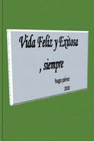 Vida Feliz y Exitosa, siempre 1727862279 Book Cover