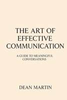 The Art of Effective Communication: A Guide to Meaningful Conversations B0FD8L3JKB Book Cover