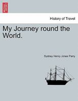 My Journey round the World. 1240917554 Book Cover
