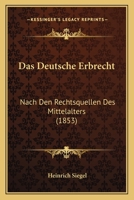 Das Deutsche Erbrecht Nach Den Rechtsquellen Des Mittelalters 1018419160 Book Cover