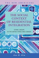 The Social Context of Residential Integration: Ethnic Groups in the United States and Canada 1593323476 Book Cover