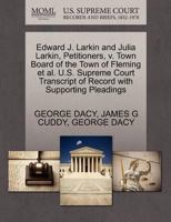 Edward J. Larkin and Julia Larkin, Petitioners, v. Town Board of the Town of Fleming et al. U.S. Supreme Court Transcript of Record with Supporting Pleadings 1270677411 Book Cover