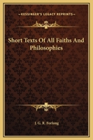 Short Texts Of All Faiths And Philosophies 116290836X Book Cover