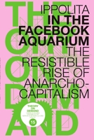 In the Facebook Aquarium: The Resistible Rise of Anarcho-Capitalism 9492302004 Book Cover