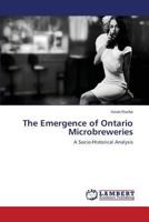 The Emergence of Ontario Microbreweries 3659596701 Book Cover