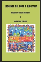 LEGGENDE DEL NORD E SUD ITALIA: RACCONTI DI VIAGGIO FANTASTICI (Italian Edition) B0FRYZZCVX Book Cover
