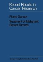 Treatment of Malignant Breast Tumors: Indications and Results a Study Based on 1174 Cases Treated at the Institut Gustave-Roussy Between 1954 and 1962 3642999832 Book Cover