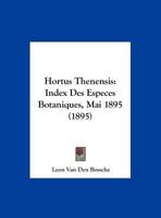 Hortus Thenensis: Index Des Especes Botaniques, Mai 1895 (1895) 1161005803 Book Cover