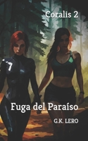 Coralis 2: Fuga del Paraíso B0BRTV699J Book Cover