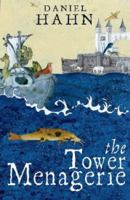 The Tower Menagerie: The Amazing 600-Year History of the Royal Collection of Wild and Ferocious Beasts Kept at the Tower of London 1585423351 Book Cover