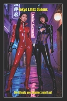 Tokyo Latex Queens: Die Rituale von Schmerz und Lust: Eine FemDom-Saga voller Latex-Obsession, sadistischer Züchtigung und eleganter japanischer Dominanz (German Edition) B0GHFWJ2P9 Book Cover