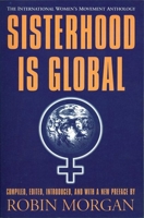 Sisterhood is Global: The International Women's Movement Anthology 0385177976 Book Cover